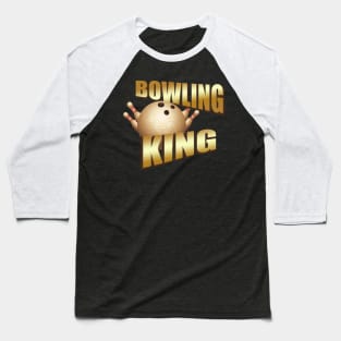 Bowling King Bowler Gift Baseball T-Shirt